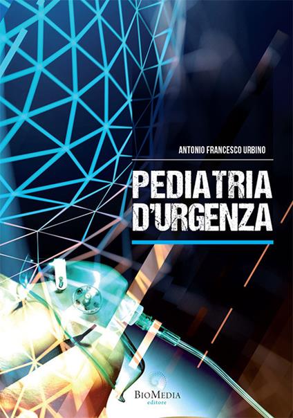 Pediatria d'urgenza - Antonio Francesco Urbino - copertina