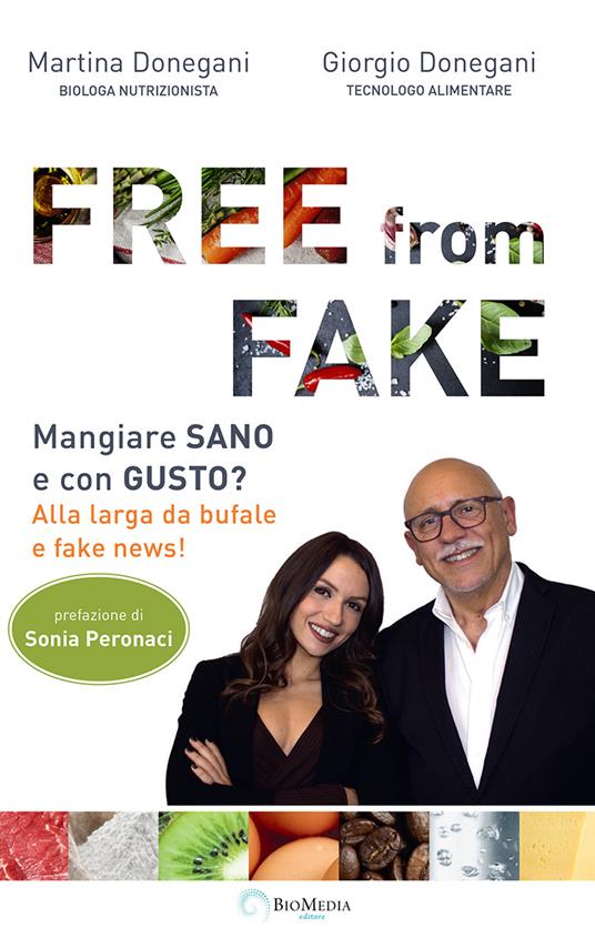 Free from fake. Mangiare sano e con gusto? Alla larga da bufale e fake news! - Giorgio Donegani,Martina Donegani - copertina