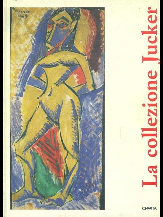 La collezione Jucker. Catalogo della mostra (Milano, Palazzo Reale, 10 dicembre 1992-31 gennaio 1993) - Carlo Bertelli,G. Alberto Dell'Acqua,Maria Teresa Fiorio - 2