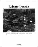 Roberto Donetta. Pioniere della fotografia nel Ticino di inizio secolo. Catalogo della mostra (Lugano, Museo Cantonale d'arte, 26 aprile-6 giugno 1993)