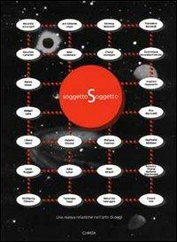 Soggetto soggetto. Una nuova relazione nell'arte di oggi. Catalogo della mostra (Rivoli, Castello, Museo d'arte contemporanea, 1994) - Francesca Pasini,Giorgio Verzotti,Antonella Russo - copertina