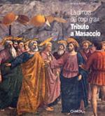 La dimora dei corpi gravi. Tributo a Masaccio. Catalogo della mostra