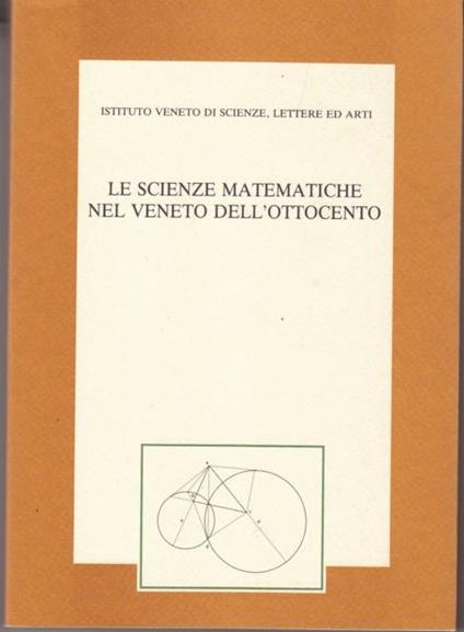 Le scienze matematiche nel Veneto dell'Ottocento. Atti del 3º Seminario (Venezia, 22-23 novembre 1991) - copertina
