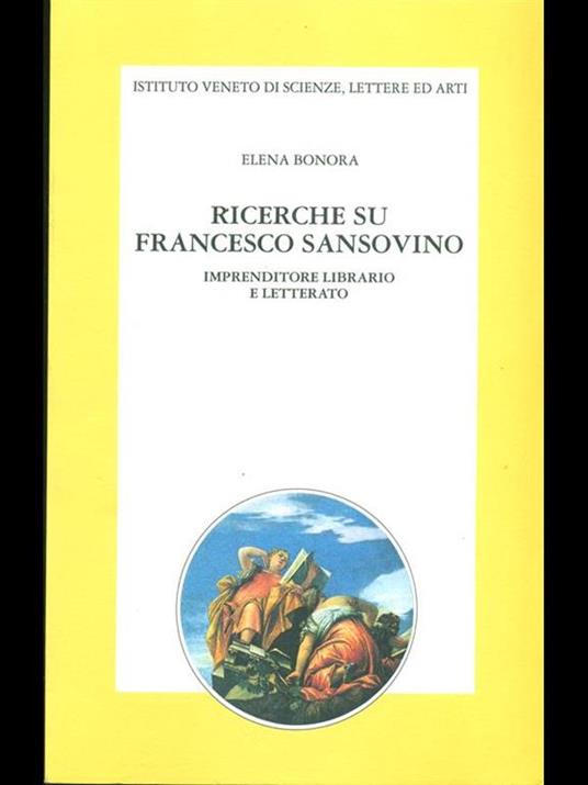 Ricerche su Francesco Sansovino imprenditore librario e letterato - Elena Bonora - copertina