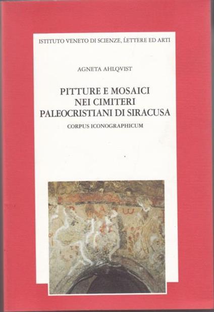 Pitture e mosaici nei cimiteri paleocristiani di Siracusa. Corpus iconographicum - Agneta Ahlqvist - copertina