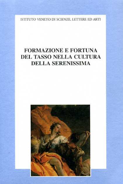 Formazione e fortuna del Tasso nella cultura della Serenissima. Atti del Convegno di studi nel 4º centenario della morte di Torquato Tasso (1595-1995) - copertina