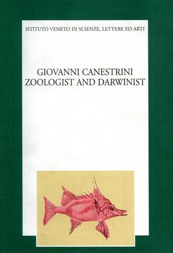 Giovanni Canestrini. Zoologist and darwinist. Proceedings of the international meeting celebrating the first centenary of the death of Giovanni Canestrini (1835-1900 - copertina