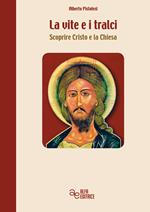 La vite e i tralci. Scoprire Cristo e la Chiesa