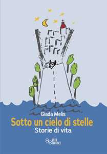 Sotto un cielo di stelle. Storie di vita