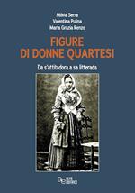 Figure di donne quartesi. Da s'attitadora a sa litteram