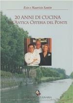 Venti anni di cucina all'Antica Osteria del Ponte. Ediz. a colori