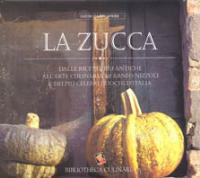 La zucca. Dalle ricette più antiche all'arte culinaria di Arneo Nizzoli e dei più celebri cuochi d'Italia - Arneo Nizzoli - copertina