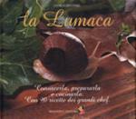 La lumaca. Conoscerla, prepararla e cucinarla con 90 ricette dei grandi chef