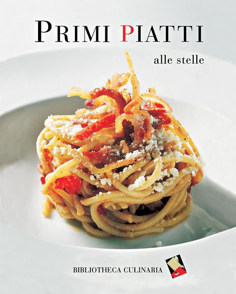 Primi piatti alle stelle. Ediz. a colori - copertina