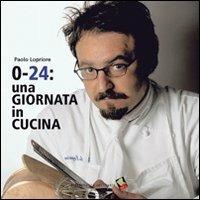 0-24: una giornata in cucina - Paolo Lopriore - 3