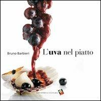 L' uva nel piatto - Bruno Barbieri - 3