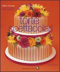 Torte spettacolari. Ediz. a colori - Mich Turner - copertina