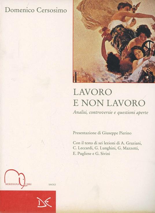 Lavoro e non lavoro. Analisi, controversie e questioni aperte - Domenico Cersosimo - copertina