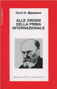 Alle origini della prima Internazionale - David B. Rjazanov - copertina