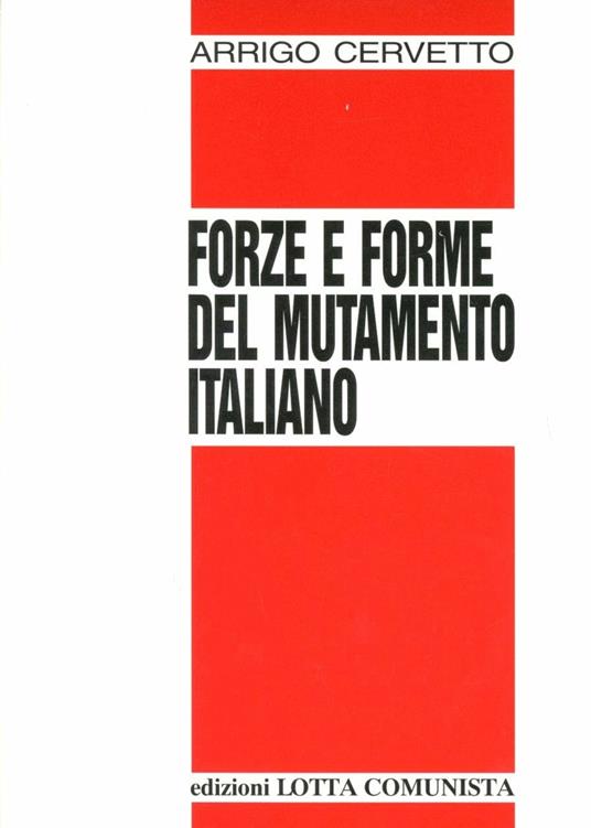 Forze e forme del mutamento italiano - Arrigo Cervetto - copertina
