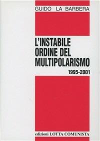 L' instabile ordine del multipolarismo 1995-2001 - Guido La Barbera - copertina