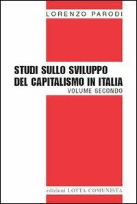 Studi sullo sviluppo del capitalismo in Italia. Vol. 2 - Lorenzo Parodi - copertina