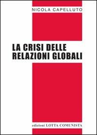 La crisi delle relazioni globali - Nicola Capelluto - copertina