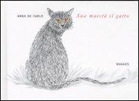 Sua maestà il gatto. Ediz. illustrata - Anna De Carlo - copertina