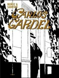 Carlos Gardel - José Muñoz,Carlos Sampayo - copertina
