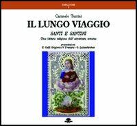 Il lungo viaggio. Santi e santini. Una lettura religiosa dell'avventura umana - Carmelo Turrisi - copertina