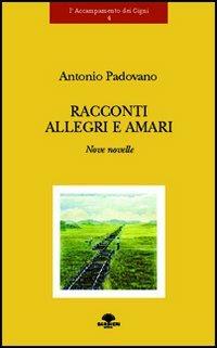 Racconti allegri e amari. Nove novelle - Antonio Padovano - copertina