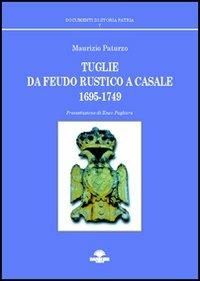 Tuglie da feudo rustico a casale (1695-1749) - Maurizio Paturzo - copertina