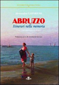 Abruzzo. Itinerari nella memoria - Alessandra Gasparroni - copertina