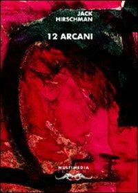 12 arcani. Ediz. italiana e inglese - Jack Hirschman - copertina