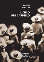 Il cielo per cappello. Ediz. italiana e spagnola