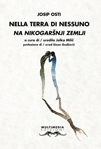 Nella terra di nessuno-Sa nikogarsnji zemlji. Ediz. bilingue - Josip Osti - copertina
