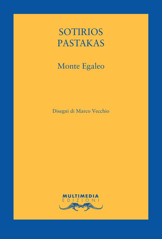 Monte Egaleo. Testo greco a fronte. Ediz. bilingue - Sotirios Pastakas - copertina