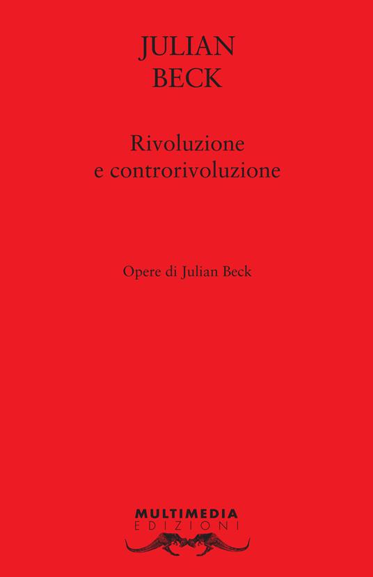 Rivoluzione e controrivoluzione. Ediz. bilingue - Julian Beck - copertina