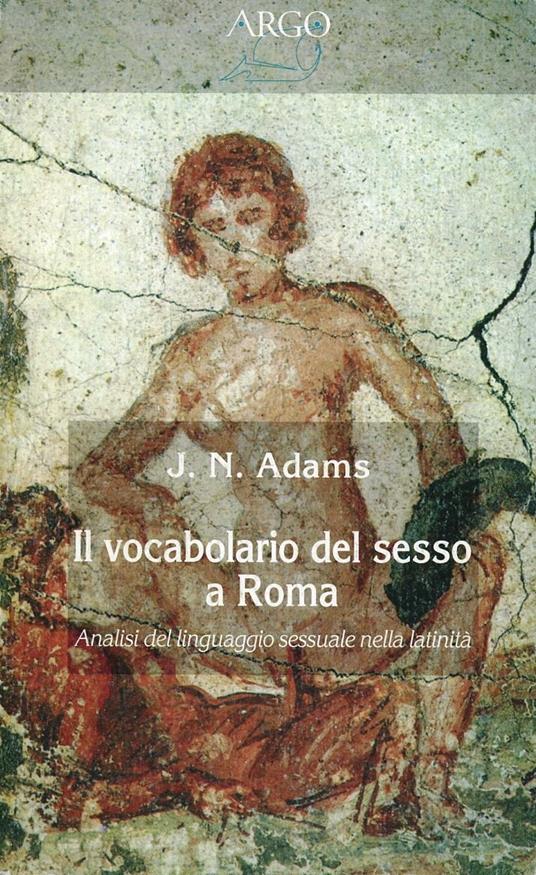 Il vocabolario del sesso a Roma - James N. Adams - copertina