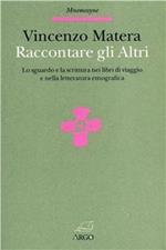 Raccontare gli altri. Lo sguardo e la scrittura nei libri di viaggio e nella letteratura etnografica
