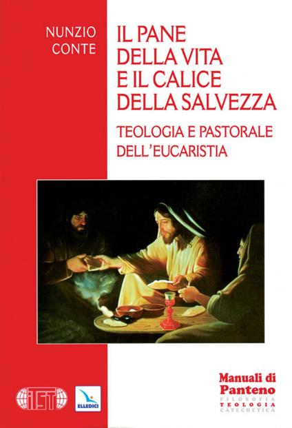 Il pane della vita e il calice della salvezza. Teologia e pastorale dell'eucarestia - Nunzio Conte - copertina