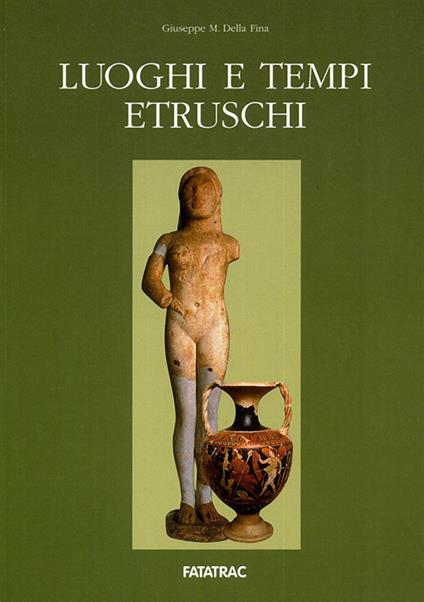 Luoghi e tempi etruschi - Giuseppe M. Della Fina - copertina