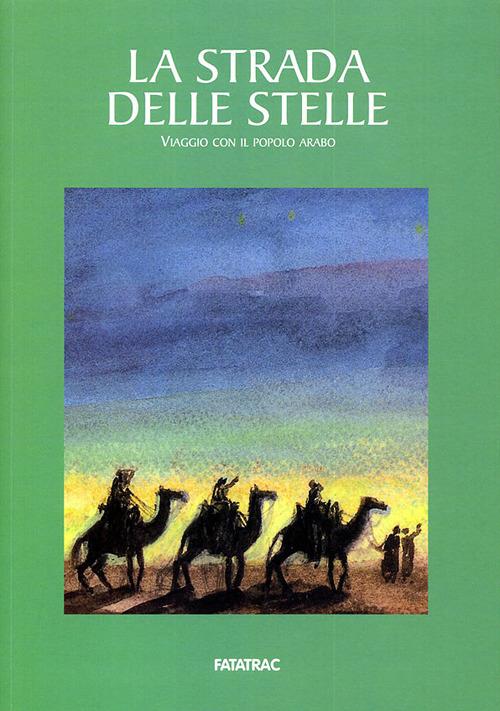 La strada delle stelle. Viaggio con il popolo arabo - copertina