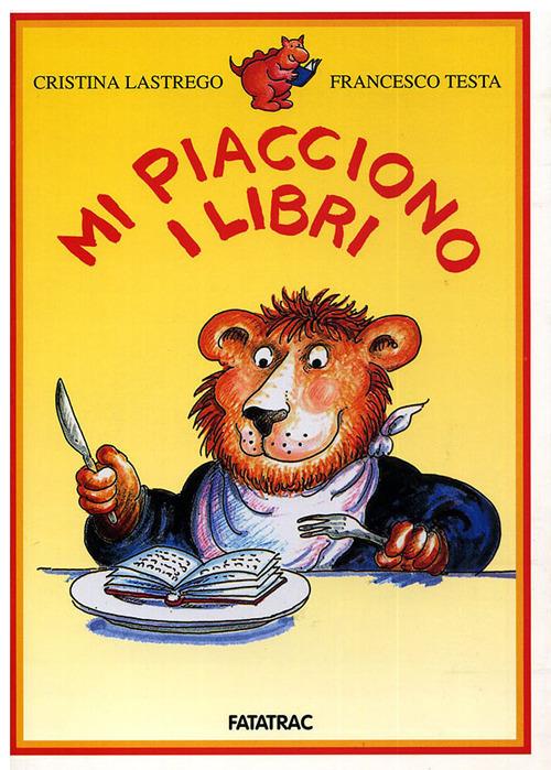 Mi piacciono i libri - Cristina Lastrego,Francesco Testa - copertina