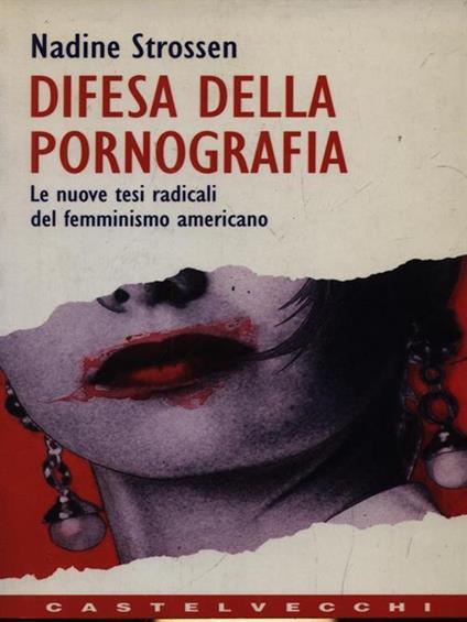 Difesa della pornografia. Le nuove tesi radicali del femminismo americano - Nadine Strossen - copertina