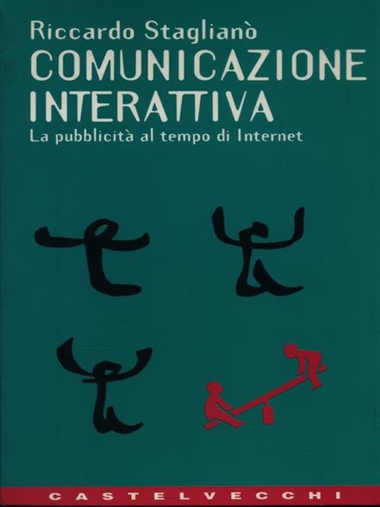 La comunicazione interattiva. La pubblicità al tempo di Internet - Riccardo Staglianò - copertina