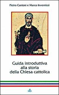 Guida introduttiva alla storia della Chiesa cattolica - Marco Invernizzi,Pietro Cantoni - copertina