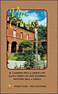 Via crucis. Il cammino della croce con s. Teresa di Gesù Bambino dottore della Chiesa - copertina