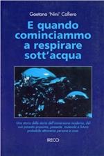 E quando cominciammo a respirare sott'acqua