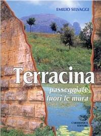 Terracina. Passeggiate fuori le mura - Emilio Selvaggi - copertina